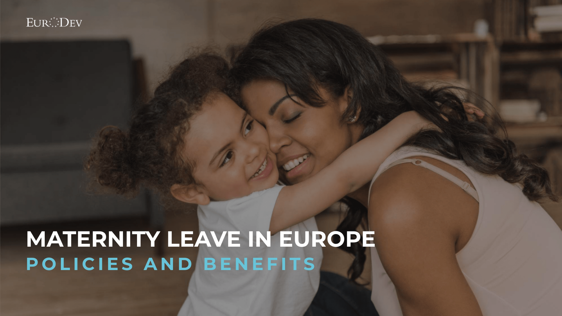 Maternity Leave in Europe by Countries Policies and Benefits